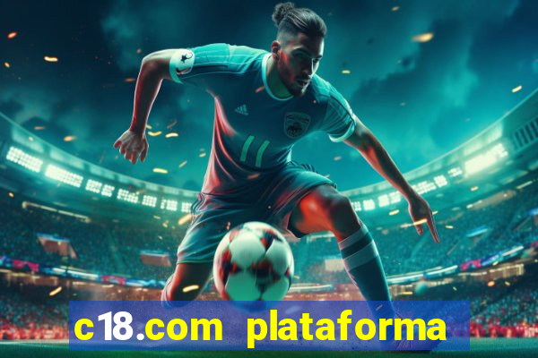 c18.com plataforma de jogos